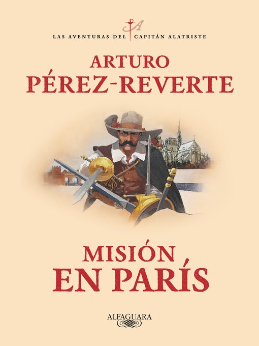 Title details for Misión en París (Las aventuras del capitán Alatriste 8) by Arturo Pérez-Reverte - Available